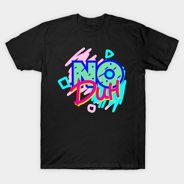 No Duh T-Shirt by WMKDesign